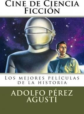 Cine De Ciencia Ficci N - Adolfo Perez Agusti
