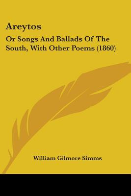 Libro Areytos: Or Songs And Ballads Of The South, With Ot...