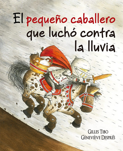 El pequeño caballero que luchó contra la lluvia, de Tibo, Gilles. Editorial PICARONA-OBELISCO, tapa dura en español, 2019