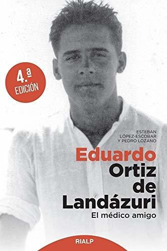 Eduardo Ortiz De Landazuri: El Médico Amigo (libros Sobre El