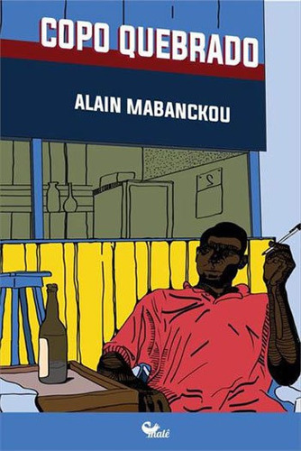 Copo Quebrado, De Mabanckou, Alain. Editora Male Editora, Capa Mole, Edição 1ª Edição - 2018 Em Português