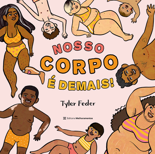 Nosso Corpo É Demais!, de Tyler Feder. Editora Melhoramentos, capa mole em português, 2022