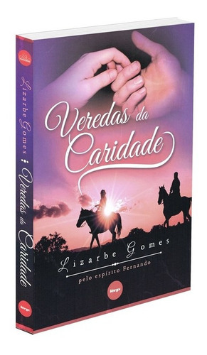 Veredas da caridade: Não Aplica, de Médium: Lizarbe Gomes / Ditado por: Fernando. Série Não Aplica, vol. Não Aplica. Editora FERGS, capa mole, edição não aplica em português, 2017