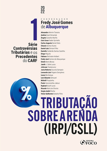 Tributação Sobre A Renda - (irpj/csll) - 01ed/22, De Albuquerque, Fredy Jose Gomes De. Editora Foco Editora, Capa Mole, Edição 01ed Em Português, 22