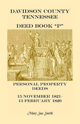 Libro Davidson County Tennessee Deed Book P: Personal Pro...