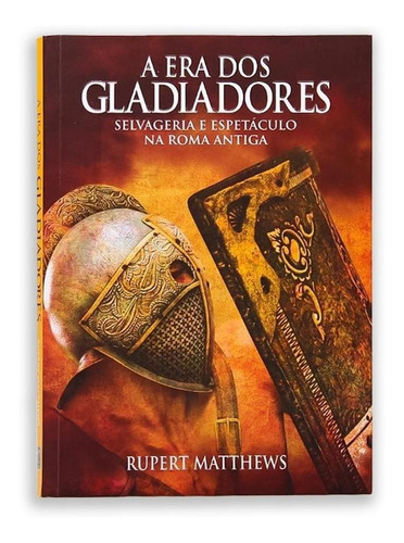 A Era Dos Gladiadores - Rupert Matthews - Pé Da Letra