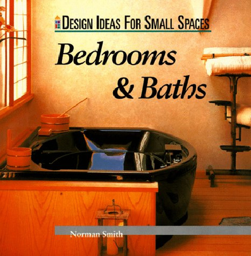 Design Ideas For Small Spaces: Bedrooms & Baths