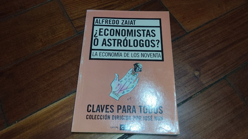 ¿economistas O Astrologos?-alfredo Zaiat-capital Intelectual