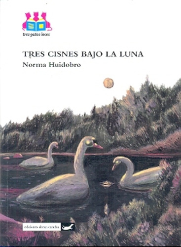 Col. Tres Gatos Locos - Tres Cisnes Bajo La Luna - Huidobro,