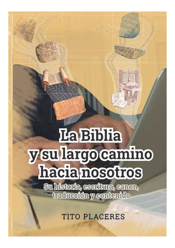 La Biblia Y Su Largo Camino Hacia Nosotros - Tito Placeres