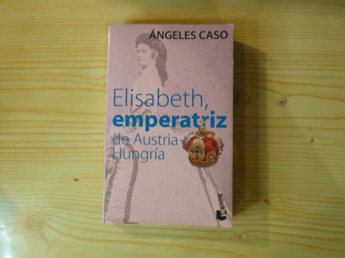 Elizabeth Emperatriz De Austria Hungria - A Caso