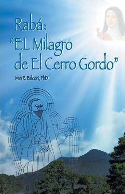 Libro Raba : El Milagro De El Cerro Gordo - Ivan R Balconi