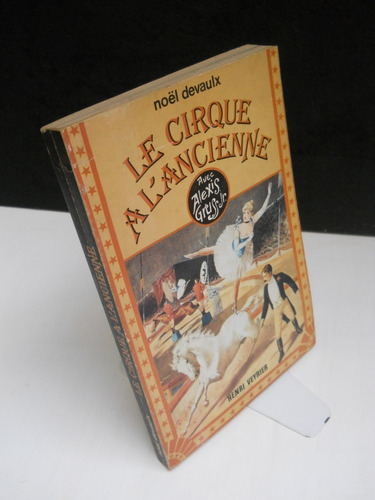 Noel Devaulx - Le Cirque A L'ancienne - En Francés - Circo