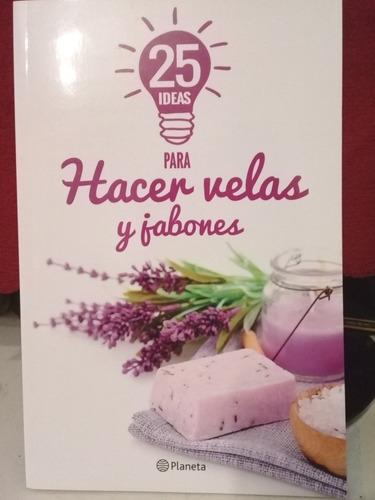 25 Ideas Para Hacer Velas Y Jabones, De Miliani, Gisela. Editorial Planeta En Español