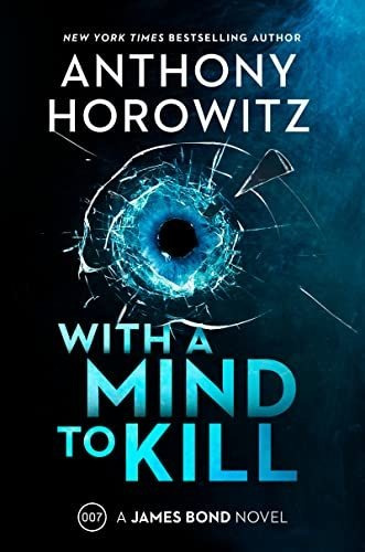 Book : With A Mind To Kill A James Bond Novel - Horowitz,..