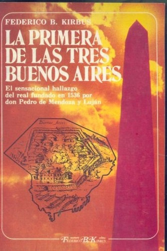 Federico B. Kirbus: La Primera De Las Tres Buenos Aires