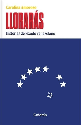 Libro Lloraras - Carolina Amoroso - Historias Del Exodo Vene