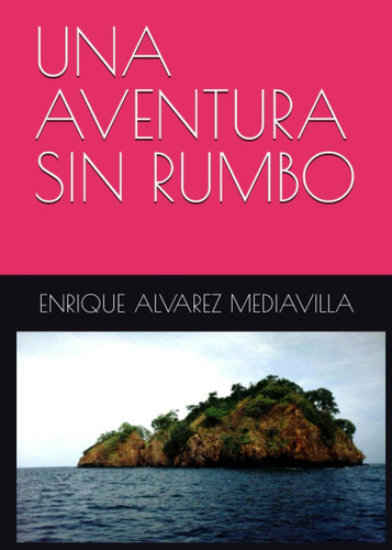 Libro: Una Aventura Sin Rumbo (spanish Edition)