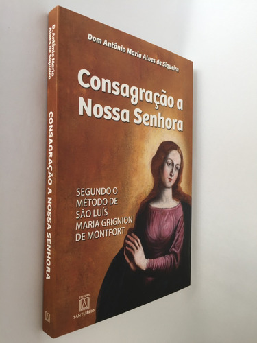 Livro Consagração À Nossa Senhora D Antônio Alves Siqueira