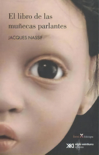 El Libro De Las Muñecas Parlantes - Nassif, Jacques, De Nassif, Jacques. Editorial Siglo Xxi Mexico En Español