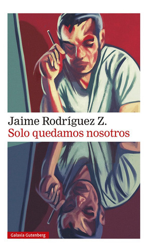 Solo Quedamos Nosotros, De Rodriguez Z., Jaime. Editorial Galaxia Gutenberg, S.l., Tapa Blanda En Español