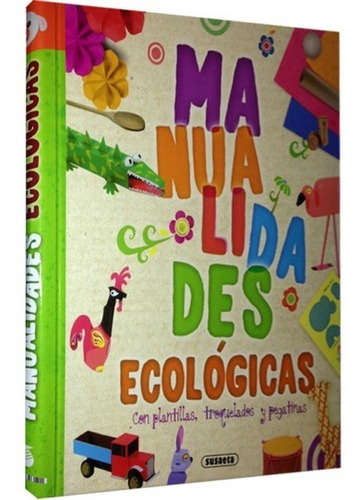 Manualidades Ecologicas (crea Y Recicla) / Susaeta