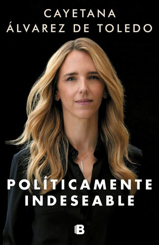 Libro Politicamente Indeseable - Cayetana Álvarez De Toledo