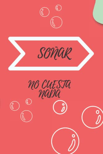 Soñar No Cuesta Nada: Notebook -apuntes-- Cuaderno De Anotac