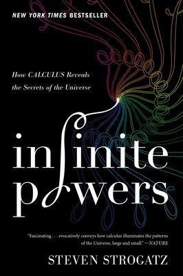 Infinite Powers : How Calculus Reveals The Secrets Of The...