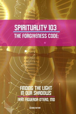 Libro Spirituality 103, The Forgiveness Code: Finding The...