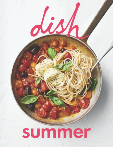 Libro: Dish - Summer (dish - Cookbook Series)
