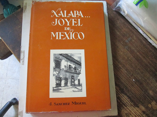 Xalapa Joyel De Mexico, J. Sánchez Miguel