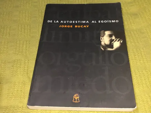 De La Autoestima Al Egoismo - Jorge Bucay - Nuevo Extremo