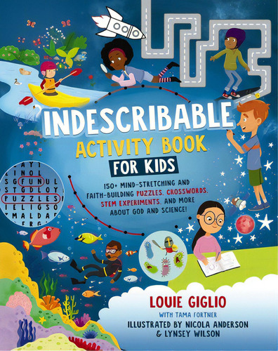 Indescribable Activity Book For Kids: 150+ Mind-stretching And Faith-building Puzzles, Crosswords..., De Giglio, Louie. Editorial Thomas Nelson Pub, Tapa Blanda En Inglés