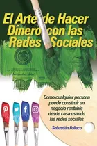 Comprar Libro El Arte De Hacer Dinero Con Las Redes Sociales: Como