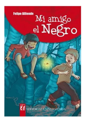 Mi Amigo El Negro / Felipe Alliende