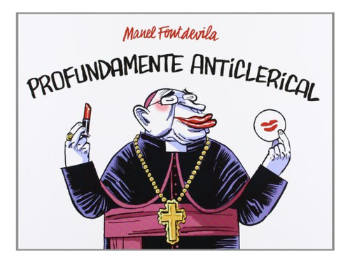 Profundamente Anticlerical / Pd.