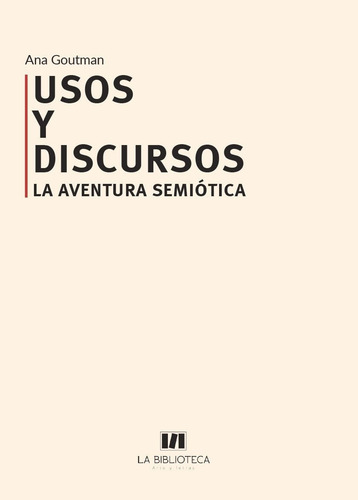 Usos Y Discursos. La Aventura Semiótica