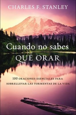 Libro Cuando No Sabes Que Orar : 100 Oraciones Esenciales...