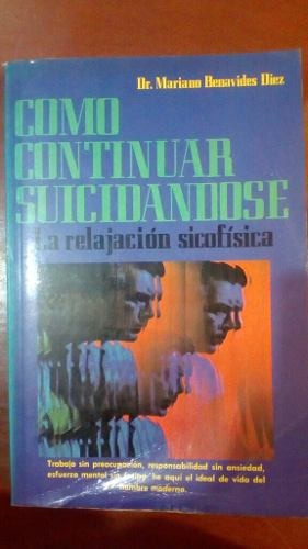 Como Continuar Suicidándose. Mariano Benavides. Libro