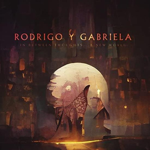 Rodrigo Y Gabriela In Between Thought A New World Softpak Cd