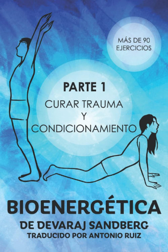 Libro: Bioenergética: Parte 1 Curar Trauma Y Condicionamient