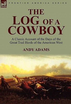 Libro The Log Of A Cowboy: A Classic Account Of The Days ...