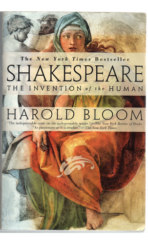 Shakespeare , The Invention Of The Human - Harold Bloom