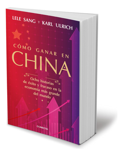 Cómo Ganar En China. Ocho Historias De Éxito Y Fracaso En La