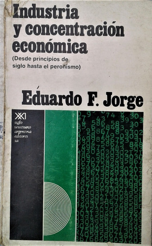 Industria Y Concentracion Economica - Eduardo F Jorge - 1971