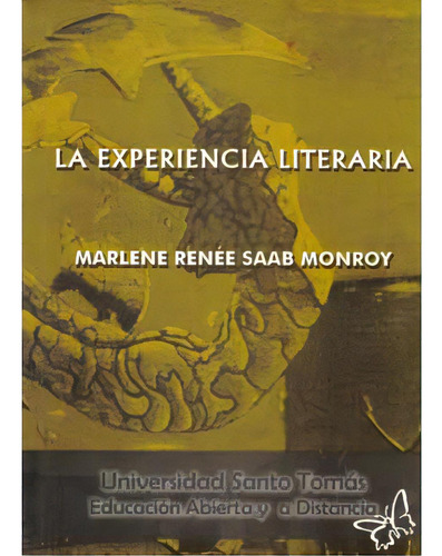 La Experiencia Literaria, De Marlene Renée Saab Monroy. 9586315302, Vol. 1. Editorial Editorial U. Santo Tomás, Tapa Blanda, Edición 2009 En Español, 2009