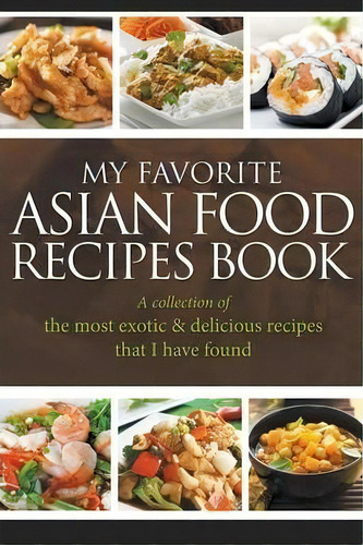 My Favorite Asian Food Recipes Book, De Jornal Easy. Editorial Imaginal Publishing, Tapa Blanda En Inglés