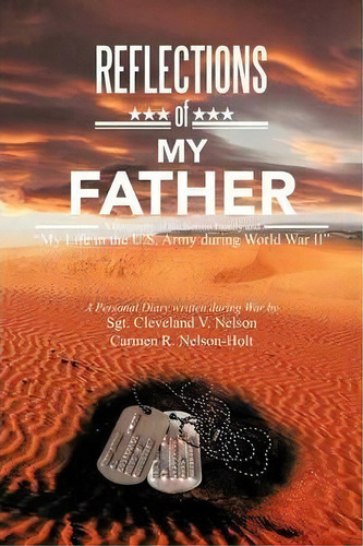 Reflections Of My Father, De Sgt Cleveland V Nelson Nelson-holt. Editorial Xlibris Corporation, Tapa Blanda En Inglés