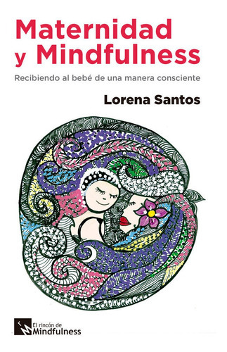 Maternidad y Mindfulness, de Santos de Torregroza, Lorena. Editorial Viviendo Mindfulness, tapa blanda en español